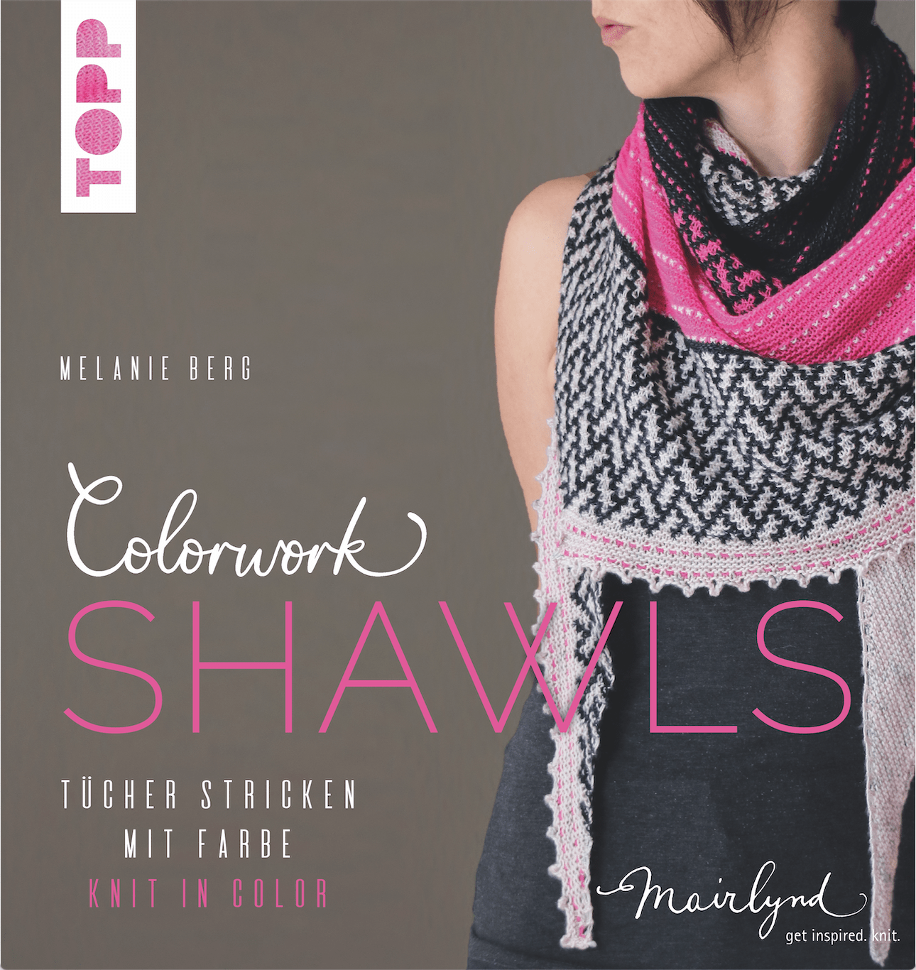 Melanie Berg -  Colorwork Shawls. Tücher stricken mit farbe – Knit in in Color.