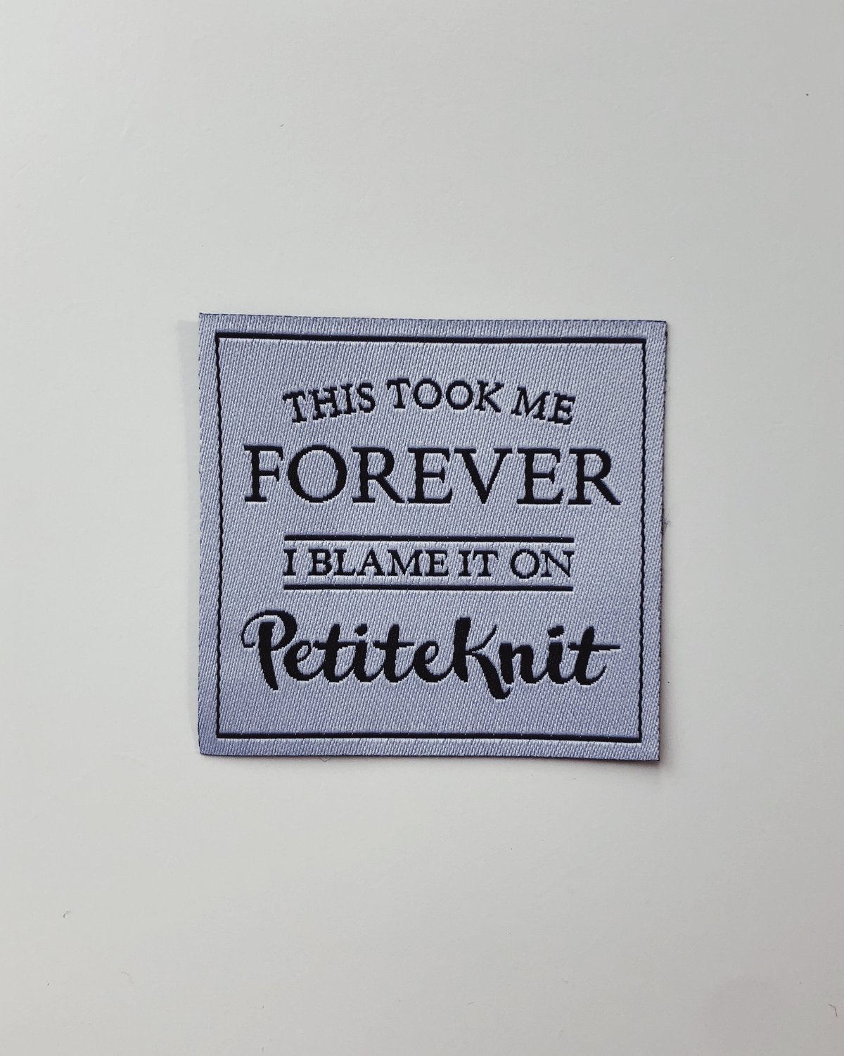 "This Took Me Forever" by PetiteKnit -kangasmerkki