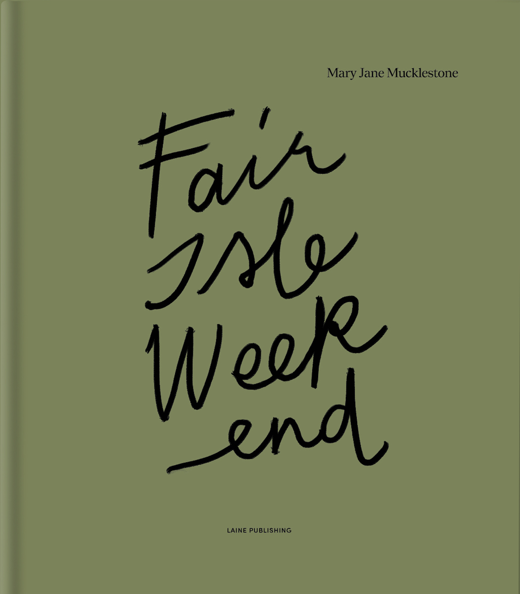 Fair Isle Weekend - Mary Jane Mucklestone ENG