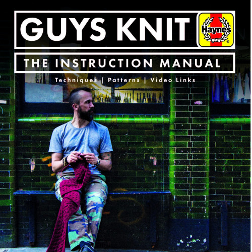 Sockmatician Nathan Taylor: Guys Knit - The Instruction manual